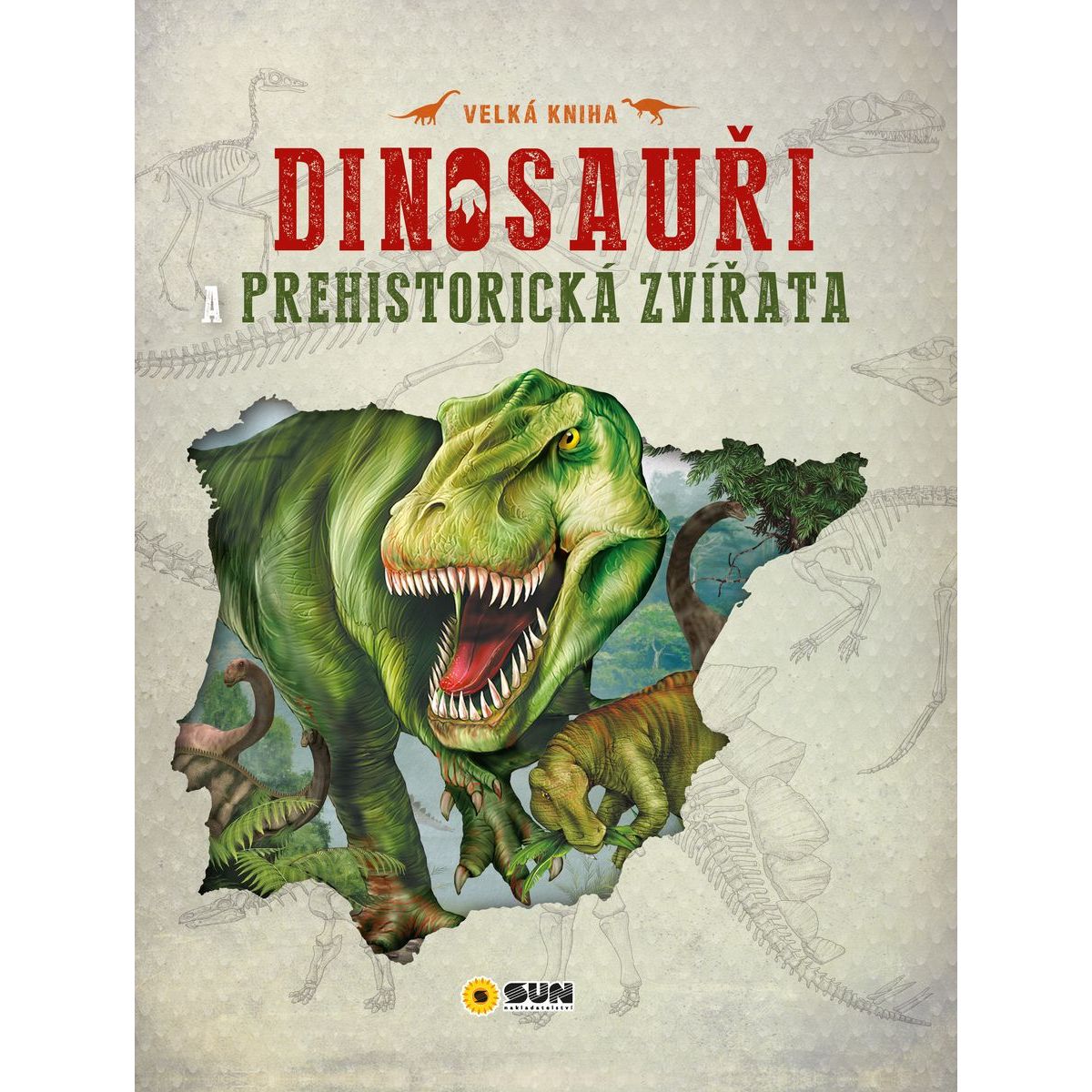 SUN Velká kniha dinosauři a prehistorická zvířata