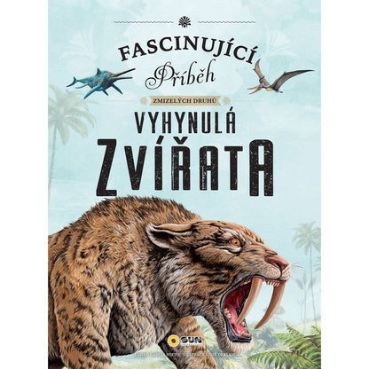 SUN Fascinující příěh zmizelých druhů Vyhynulá zvířata