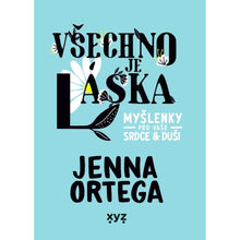 Všechno je láska: myšlenky pro vaše srdce a duši
